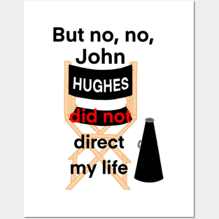 John Hughes Did Not Direct My Life Posters and Art